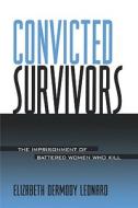 Convicted Survivors di Elizabeth Dermody Leonard edito da State University of New York Press
