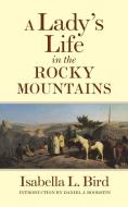 Lady's Life in the Rocky Mountains di Isabella L. Bird, Daniel J. Boorstin edito da ARTHUR H CLARK CO