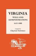 Virginia Wills and Administrations 1632-1800 di Clayton Torrence edito da Genealogical Publishing Company