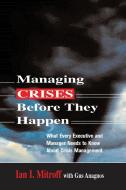 Managing Crises Before They Happen: What Every Executive and Manager Needs to Know about Crisis Management di Ian I. Mitroff edito da Amacom