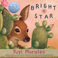 Bright Star di Yuyi Morales edito da NEAL PORTER BOOKS