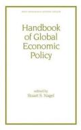 Handbook of Global Economic Policy di Stuart Nagel edito da Routledge
