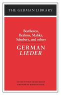 German Lieder: Beethoven, Brahms, Mahler, Schubert, and Others di Philip Lieson Miller, Mahler, Brahms edito da CONTINNUUM 3PL