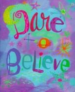 Dare to Believe [With 24k Gold-Plated Charm] di Beth Mende Conny, Donna Ingemanson edito da PETER PAUPER