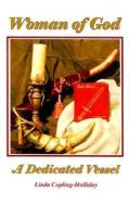Woman of God: A Dedicated Vessel: A Memoir di Linda Copling-Holliday edito da Professional Publishing