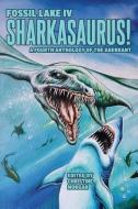 Fossil Lake IV: Sharkasaurus! di David Barbee, Amber Fallon, Ken Goldman edito da SABLEDRAKE ENTERPRISES