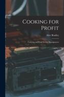 Cooking for Profit: Catering and Food Service Management di Alice Bradley edito da LEGARE STREET PR