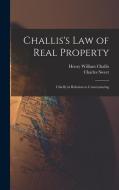 Challis's Law of Real Property: Chiefly in Relation to Conveyancing di Henry William Challis, Charles Sweet edito da LEGARE STREET PR