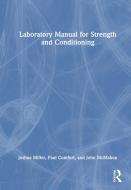 Laboratory Manual For Strength And Conditioning di Joshua Miller, Paul Comfort, John McMahon edito da Taylor & Francis Ltd