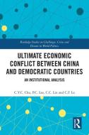 Ultimate Economic Conflict Between China And Democratic Countries di C.Y.C. Chu, P.C. Lee, C.C. Lin, C.F. Lo edito da Taylor & Francis Ltd