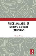 Price Analysis Of China's Carbon Emissions di Wang Wenju edito da Taylor & Francis Ltd