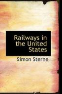 Railways In The United States di Simon Sterne edito da Bibliolife