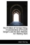 The Problem Of Foreign Policy di Gilbert Murray edito da Bibliolife
