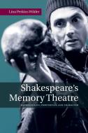 Shakespeare's Memory Theatre di Lina Perkins Wilder edito da Cambridge University Press