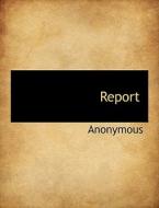 Report di Anonymous edito da BiblioLife