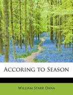 Accoring to  Season di William Starr Dana edito da BiblioLife