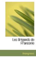 Les Brigands De Franconie di Anonymous edito da Bibliolife