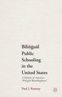 Bilingual Public Schooling in the United States di Paul J. Ramsey edito da Palgrave Macmillan