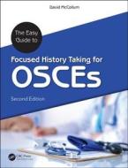 The Easy Guide to Focused History Taking for OSCEs di David McCollum edito da Taylor & Francis Ltd