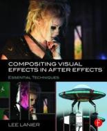 Compositing Visual Effects in After Effects di Lee (Visual Effects Artist Lanier edito da Taylor & Francis Ltd