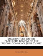 Dissertations On The Prophecies Relative To The Second Coming Of Jesus Christ di George Duffield edito da Bibliolife, Llc