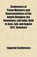 Conference Of Prime Ministers And Repres di Imperial Conference edito da General Books
