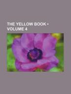 The Yellow Book (volume 4) di Books Group edito da General Books Llc