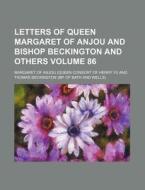 Letters Of Queen Margaret Of Anjou And B di Cecil Monro edito da Rarebooksclub.com