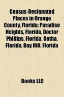 Census-designated Places In Orange County, Florida: Pine Hills, Florida edito da Books Llc
