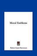 Moral Emblems di Robert Louis Stevenson edito da Kessinger Publishing