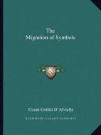 The Migration of Symbols di Count Goblet D'Alviella edito da Kessinger Publishing