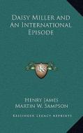 Daisy Miller and an International Episode di Henry James edito da Kessinger Publishing