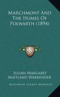 Marchmont and the Humes of Polwarth (1894) di Julian Margaret Maitland Warrender edito da Kessinger Publishing
