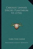 Carolus Linnaei Species Plantarum V1 (1753) di Carl Von Linne edito da Kessinger Publishing
