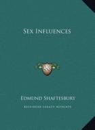 Sex Influences di Edmund Shaftesbury edito da Kessinger Publishing