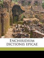 Enchiridium Dictionis Epicae di Jan Van Leeuwen edito da Nabu Press