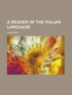 A Reader of the Italian Language di Luigi Monti edito da Rarebooksclub.com