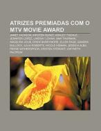 Atrizes Premiadas Com O Mtv Movie Award: di Fonte Wikipedia edito da Books LLC, Wiki Series