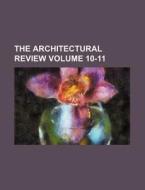 The Architectural Review Volume 10-11 di Books Group edito da Rarebooksclub.com