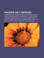 Pacers De L'indiana: Entra Neur Des Indi di Source Wikipedia edito da Books LLC, Wiki Series