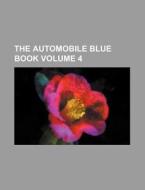 The Automobile Blue Book Volume 4 di Books Group edito da Rarebooksclub.com