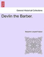 Devlin the Barber. di Benjamin Leopold Farjeon edito da British Library, Historical Print Editions