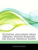 Telepaths, Including: Wolf Messing, Hele di Hephaestus Books edito da Hephaestus Books