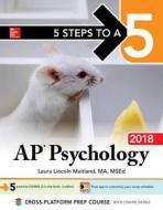 5 Steps To A 5: Ap Psychology 2018 Edition di Laura Lincoln Maitland edito da Mcgraw-hill Education - Europe