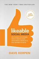Likeable Social Media, Third Edition: How To Delight Your Customers, Create an Irresistible Brand, & Be Generally Amazin di Dave Kerpen, Michelle Greenbaum, Rob Berk edito da McGraw-Hill Education