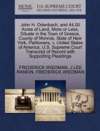 John H. Odenbach, And 44.00 Acres Of Land, More Or Less, Situate In The Town Of Greece, County Of Monroe, State Of New York, Petitioners, V. United St di Frederick Wiedman, J Lee Rankin edito da Gale Ecco, U.s. Supreme Court Records