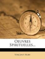 Oeuvres Spirituelles... di Vincent Huby edito da Nabu Press