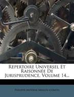 Repertoire Universel Et Raisonnee de Jurisprudence, Volume 14... edito da Nabu Press