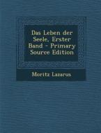 Das Leben Der Seele, Erster Band - Primary Source Edition di Moritz Lazarus edito da Nabu Press