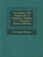 Inventaire Des Sceaux de La Flandre, Volume 2... - Primary Source Edition di Germain Demay edito da Nabu Press